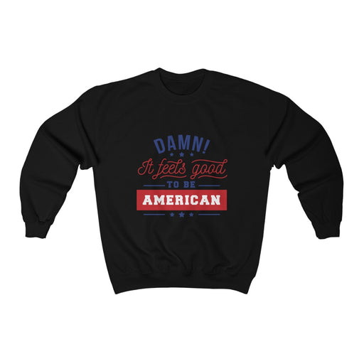 4th of July Unisex Sweatshirts | Damn! It Feels Good To Be American Unisex Sweatshirt | sumoearth 🌎